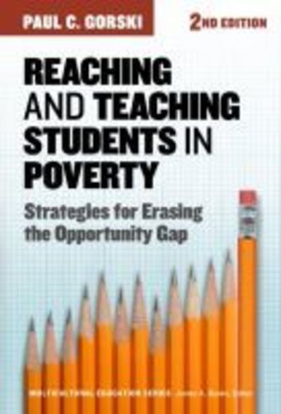 Cover for Paul C. Gorski · Reaching and Teaching Students in Poverty: Strategies for Erasing the Opportunity Gap - Multicultural Education Series (Paperback Book) [2 Revised edition] (2017)