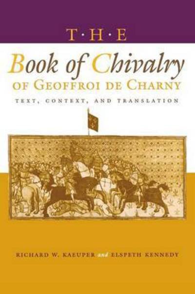 Cover for Richard W Kaeuper · The Book of Chivalry of Geoffroi de Charny: Text, Context, and Translation - The Middle Ages Series (Taschenbuch) (1996)