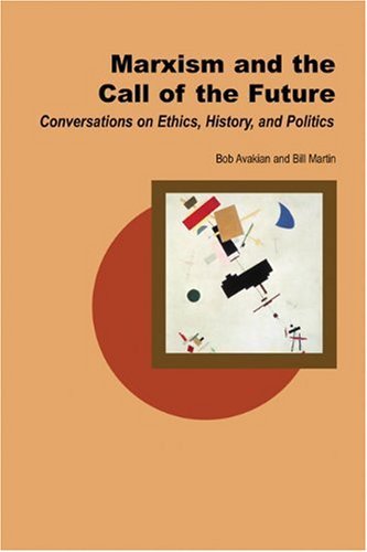 Cover for Bill Martin · Marxism and the Call of the Future: Conversations on Ethics, History, and Politics - Creative Marxism (Paperback Bog) (2005)