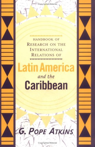 Handbook Of Research On The International Relations Of Latin America And The Caribbean - G. Pope Atkins - Książki - Taylor & Francis Inc - 9780813333793 - 2 kwietnia 2001