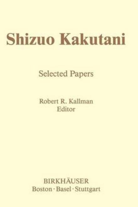 Cover for S. Kakutani · Shizuo Kakutani: Selected Papers - Contemporary Mathematicians (Hardcover Book) [1986 edition] (1986)