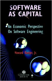 Cover for Howard Baetjer · Software as Capital: An Economic Perspective on Software Engineering - Practitioners (Hardcover Book) (1997)