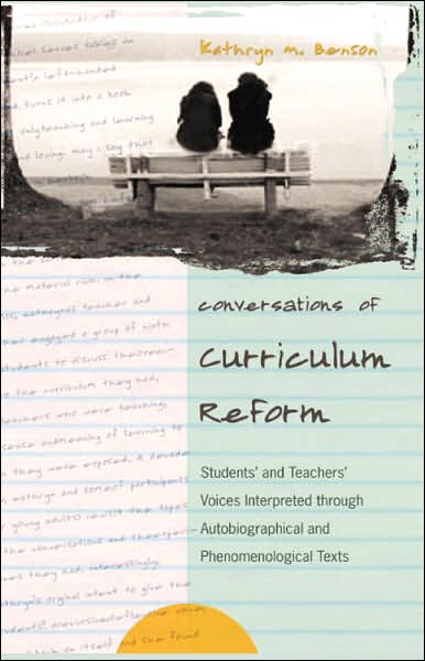 Cover for Kathryn M. Benson · Conversations of Curriculum Reform: Students' and Teachers' Voices Interpreted Through Autobiographical and Phenomenological Texts - Complicated Conversation: A Book Series of Curriculum Studies (Paperback Book) (2006)