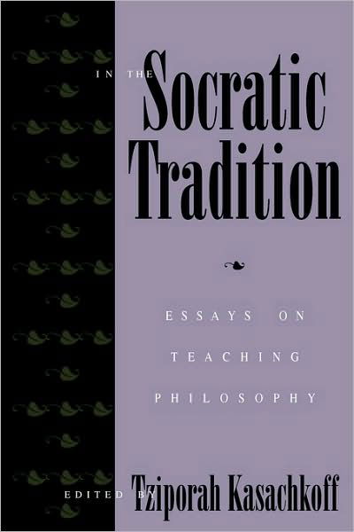 Cover for Tziporah Kasachkoff · In the Socratic Tradition: Essays on Teaching Philosophy (Taschenbuch) (1997)