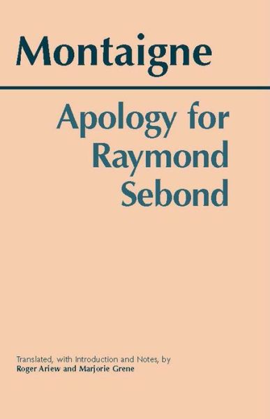 Apology for Raymond Sebond - Michel de Montaigne - Książki - Hackett Publishing Co, Inc - 9780872206793 - 15 września 2003