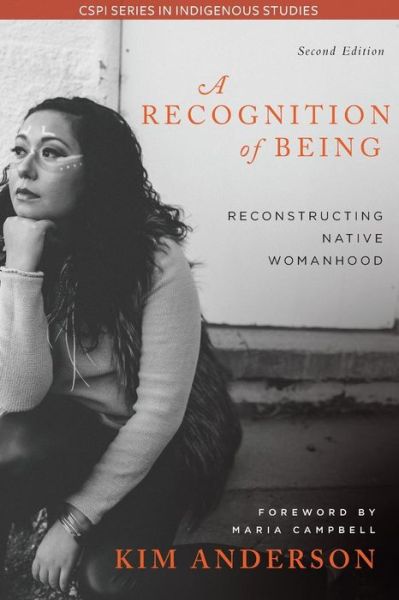 A Recognition of Being: Reconstructing Native Womanhood - Kim Anderson - Books - Women's Press of Canada - 9780889615793 - April 30, 2016