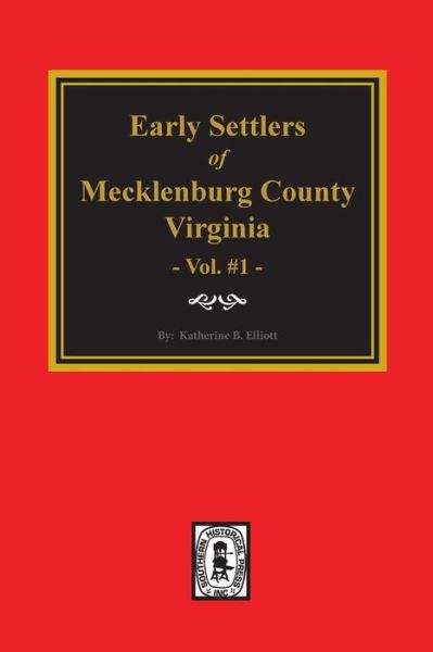 Cover for Katherine B. Elliott · Early settlers, Mecklenburg County, Virginia (Buch) (2017)