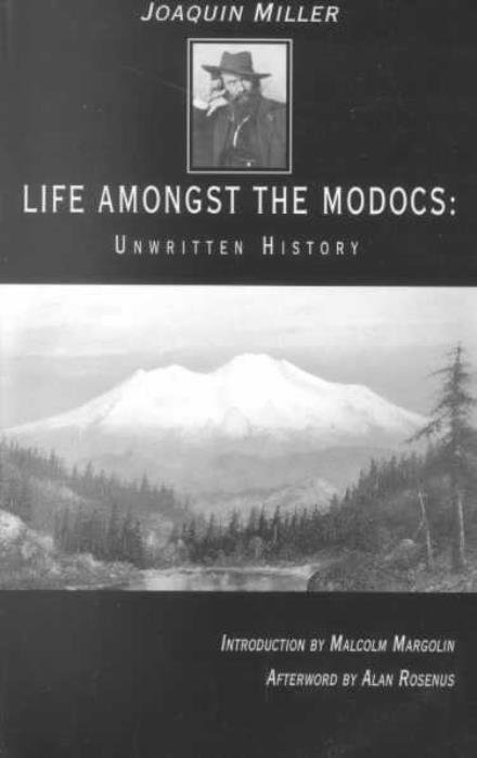 Life Amongst the Modocs: Unwritten History - Joaquin Miller - Books - Heyday Books - 9780930588793 - February 13, 1997