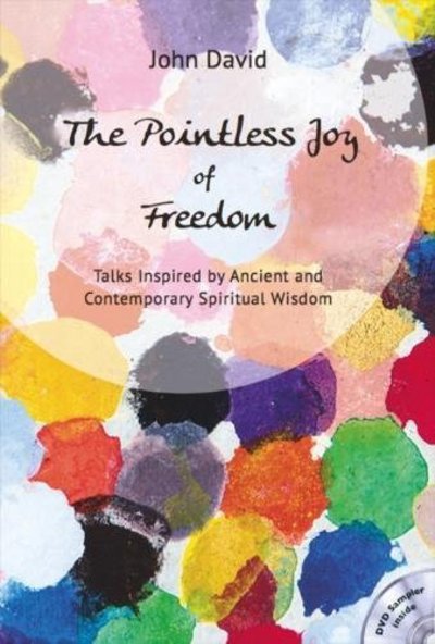 Cover for John David · The Pointless Joy of Freedom: Talks Inspired by Ancient and Contemporary Spiritual Wisdom (Paperback Book) (2017)