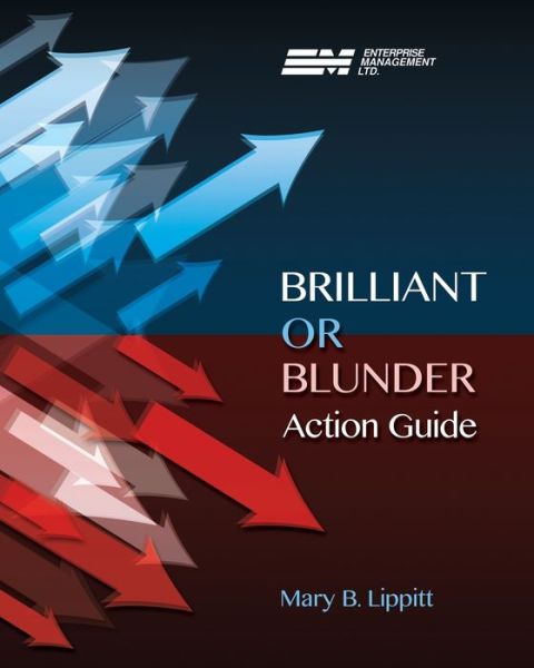 Brilliant or Blunder Action Guide - Mary B Lipitt - Książki - Enterprise Management Ltd. - 9780971590793 - 11 kwietnia 2017