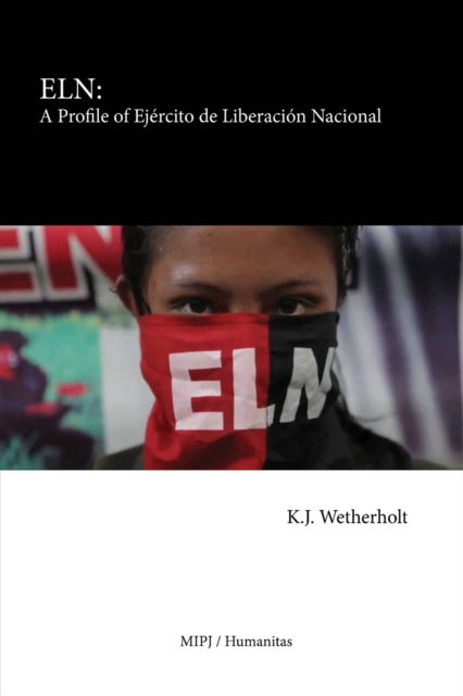 Cover for K J Wetherholt · Eln: A Profile of Ejercito de Liberacion Nacional (Paperback Book) (2021)