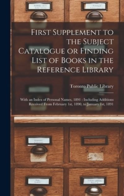 Cover for Toronto Public Library · First Supplement to the Subject Catalogue or Finding List of Books in the Reference Library [microform] (Hardcover Book) (2021)