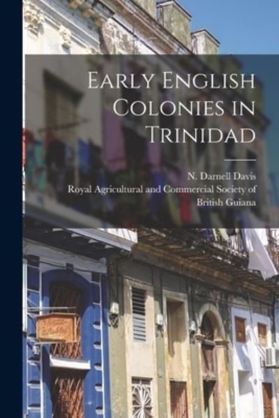Cover for N Darnell (Nicholas Darnell) Davis · Early English Colonies in Trinidad (Paperback Book) (2021)