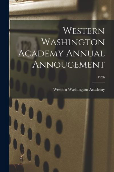 Cover for Western Washington Academy · Western Washington Academy Annual Annoucement; 1926 (Paperback Book) (2021)