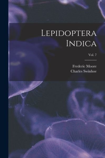 Cover for Frederic 1830-1907 Moore · Lepidoptera Indica; vol. 7 (Pocketbok) (2021)