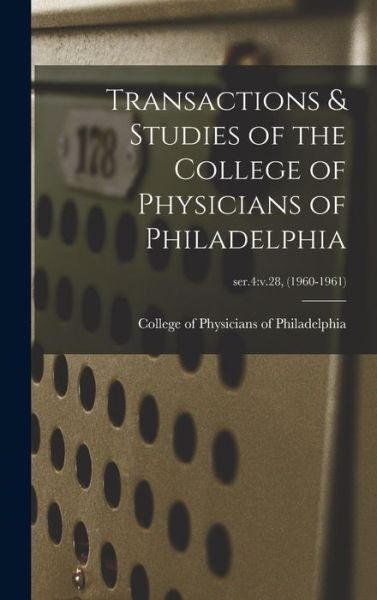 Transactions & Studies of the College of Physicians of Philadelphia; ser.4 - College of Physicians of Philadelphia - Books - Hassell Street Press - 9781014274793 - September 9, 2021