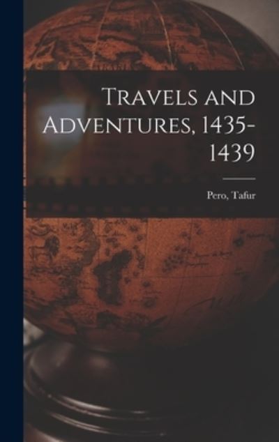 Cover for Pero Tafur · Travels and Adventures, 1435-1439 (Hardcover Book) (2021)