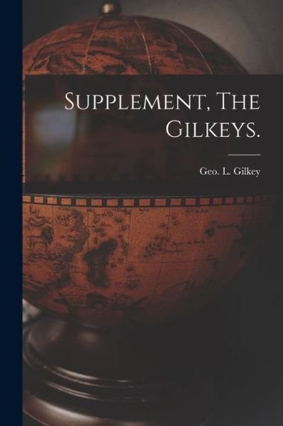 Cover for Geo L (George Leland) 1882- Gilkey · Supplement, The Gilkeys. (Paperback Book) (2021)