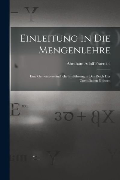 Cover for Abraham Adolf Fraenkel · Einleitung in Die Mengenlehre (Bok) (2022)