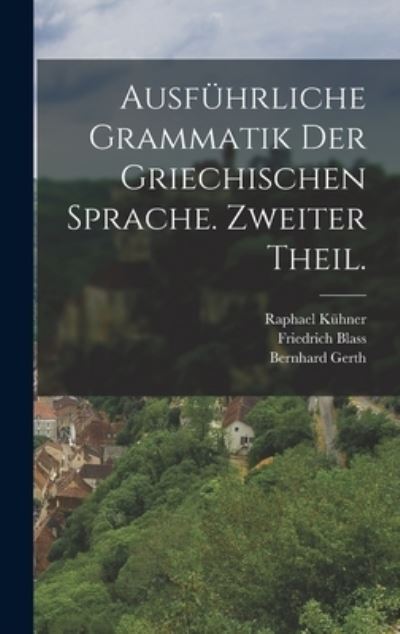 Cover for Raphael Kühner · Ausführliche Grammatik der Griechischen Sprache. Zweiter Theil (Book) (2022)