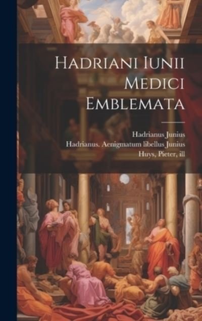 Cover for Hadrianus Junius · Hadriani Iunii Medici Emblemata (Book) (2023)