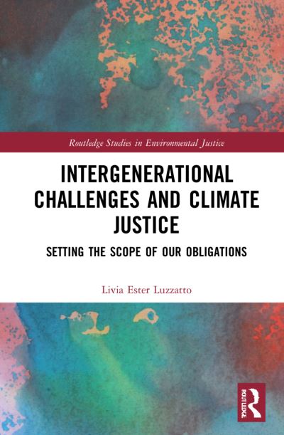 Cover for Livia Ester Luzzatto · Intergenerational Challenges and Climate Justice: Setting the Scope of Our Obligations - Routledge Studies in Environmental Justice (Paperback Book) (2024)