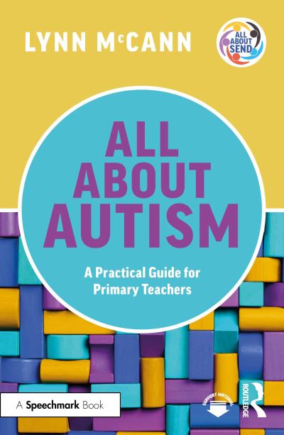 Cover for Lynn McCann · All About Autism: A Practical Guide for Primary Teachers - All About SEND (Taschenbuch) (2023)