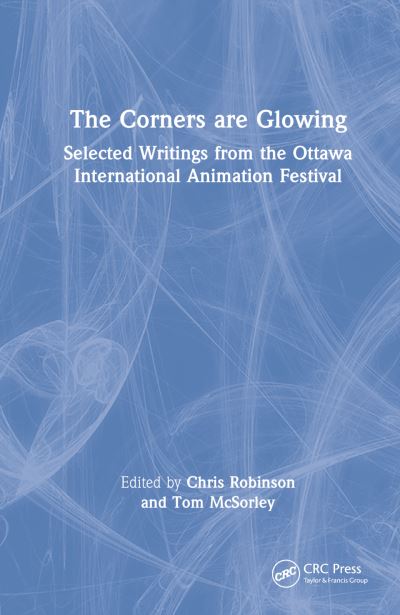 Cover for Chris Robinson · The Corners are Glowing: Selected Writings from the Ottawa International Animation Festival (Hardcover bog) (2022)