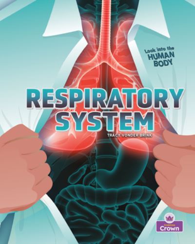 Cover for Tracy Vonder Brink · Respiratory System - Looking into the Human Body (Paperback Book) (2023)