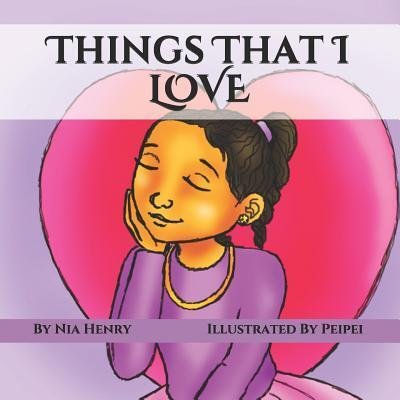 Things That I LOVE - Nia Henry - Kirjat - Independently Published - 9781077587793 - torstai 4. heinäkuuta 2019
