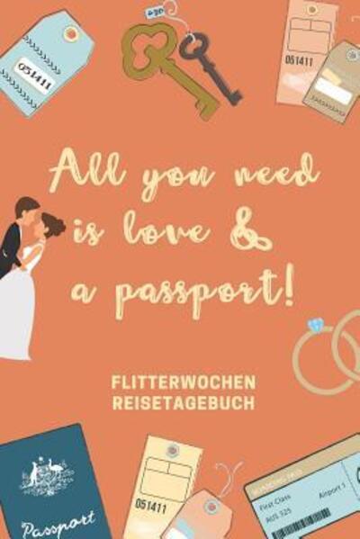 Cover for Flitterwochen Tagebuch · All You Need Is Love &amp; a Passport! Flitterwochen Reisetagebuch (Paperback Book) (2019)