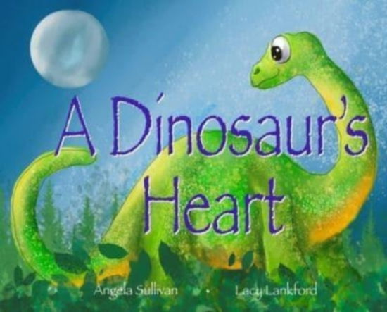 Cover for Angela Sullivan · A Dinosaur's Heart (Hardcover Book) (2021)