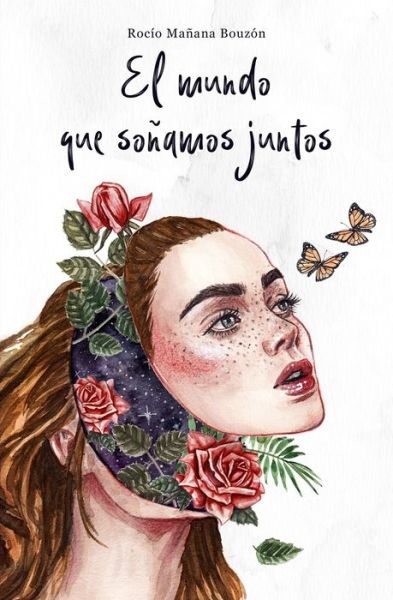 Cover for Rocio Manana Bouzon · El mundo que sonamos juntos: No solo se suena con los ojos cerrados, junto a ti aprendi a sonar con ellos abiertos (Paperback Book) (2019)