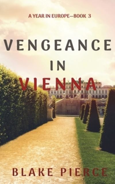 Cover for Blake Pierce · Vengeance in Vienna (A Year in Europe-Book 3) (Hardcover Book) (2021)