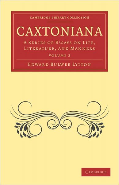 Cover for Edward Bulwer Lytton · Caxtoniana: A Series of Essays on Life, Literature, and Manners - Caxtoniana 2 Volume Paperback Set (Paperback Book) (2011)