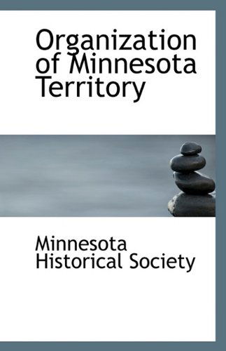 Cover for Minnesota Historical Society · Organization of Minnesota Territory (Paperback Book) (2009)