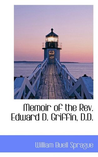 Cover for William Buell Sprague · Memoir of the REV. Edward D. Griffin, D.D. (Pocketbok) (2009)