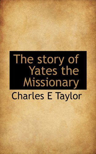 Cover for Charles E Taylor · The Story of Yates the Missionary (Hardcover Book) (2009)