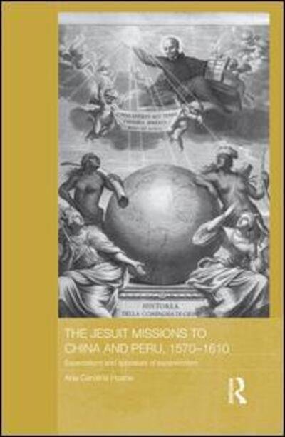 Cover for Hosne, Ana Carolina (European University Institute, Italy) · The Jesuit Missions to China and Peru, 1570-1610: Expectations and Appraisals of Expansionism - Routledge Studies in the Modern History of Asia (Taschenbuch) (2015)