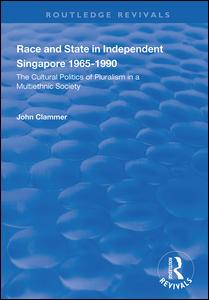 Cover for John Clammer · Race and State in Independent Singapore 1965–1990: The Cultural Politics of Pluralism in a Multiethnic Society - Routledge Revivals (Paperback Book) (2020)