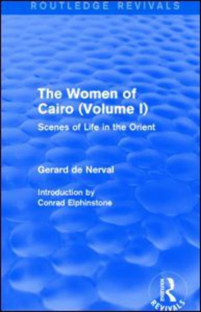 Cover for Gerard De Nerval · The Women of Cairo: Volume I (Routledge Revivals): Scenes of Life in the Orient - Routledge Revivals (Pocketbok) (2016)