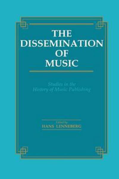 Dissemination of Music: Studies in the History of Music Publishing - Musicology (Paperback Book) (2016)