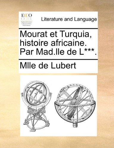 Cover for Mlle De Lubert · Mourat et Turquia, Histoire Africaine. Par Mad.lle De L***. (Paperback Book) [French edition] (2010)