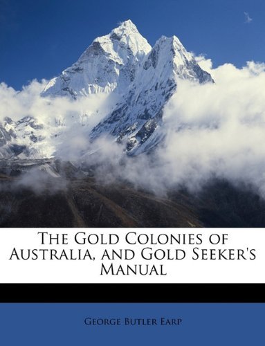 Cover for George Butler Earp · The Gold Colonies of Australia, and Gold Seeker's Manual (Paperback Book) (2010)