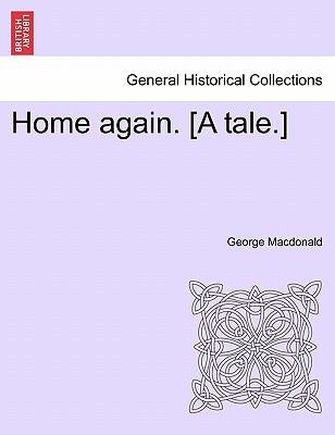 Cover for George Macdonald · Home Again. [a Tale.] (Paperback Bog) (2011)