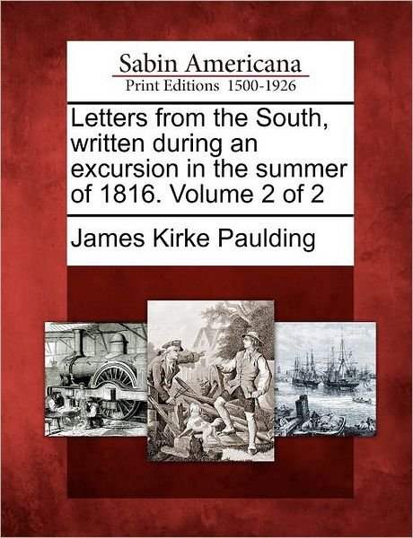 Cover for James Kirke Paulding · Letters from the South, Written During an Excursion in the Summer of 1816. Volume 2 of 2 (Paperback Book) (2012)