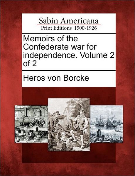 Cover for Heros Von Borcke · Memoirs of the Confederate War for Independence. Volume 2 of 2 (Pocketbok) (2012)