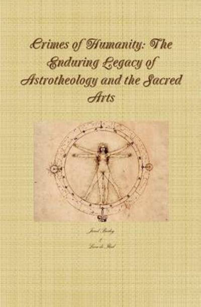 Cover for Jared Bailey · Crimes of Humanity: the Enduring Legacy of Astrotheology and the Sacred Arts (Hardcover Book) (2015)