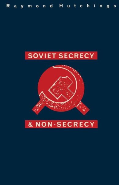 Cover for Raymond Hutchings · Soviet Secrecy and Non-Secrecy (Paperback Book) [1st ed. 1987 edition] (1987)