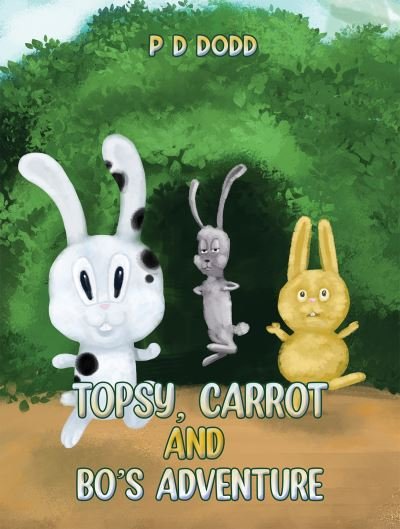 Cover for P D Dodd · Topsy, Carrot and Bo's Adventure (Paperback Book) (2023)